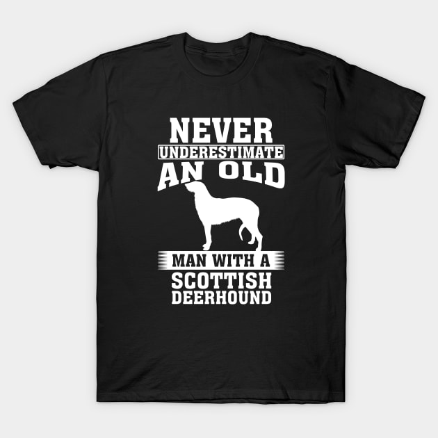 Never Underestimate an Old Man with Scottish Deerhound T-Shirt by silvercoin